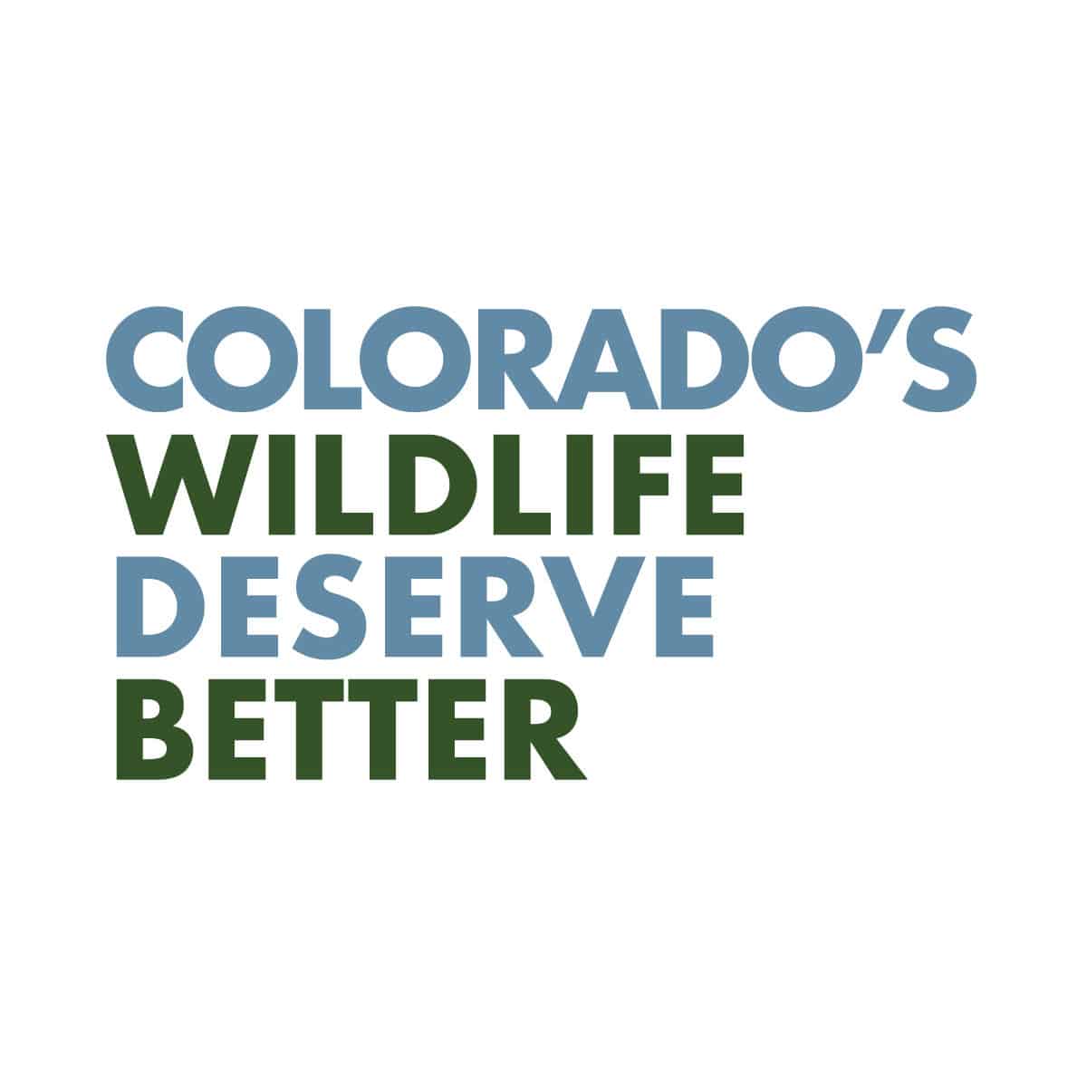 Colorado’s Wildlife Deserve Better